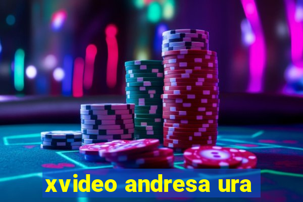 xvideo andresa ura